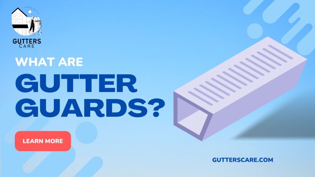 What are Gutter Guards? Gutters Care